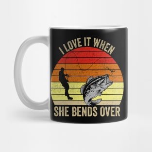 I Love It When She Bends Over Funny Fishing Mug